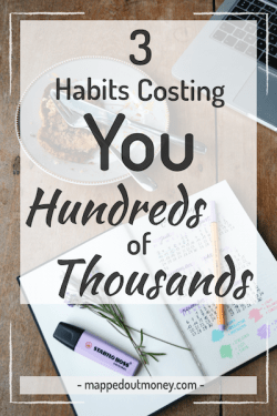 Examine 3 everyday habits that may be costing you hundreds of thousands, $1 at a time.